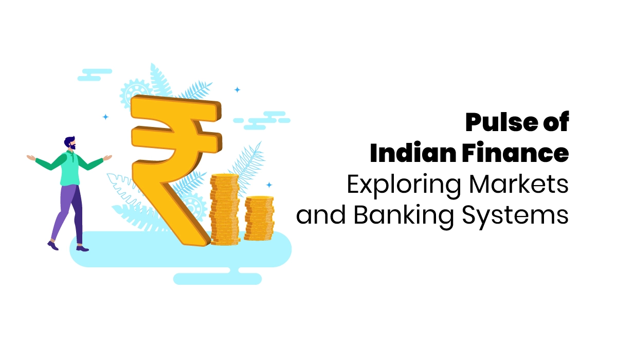 Pulse of Indian Finance: Exploring Markets and Banking Systems- featured image