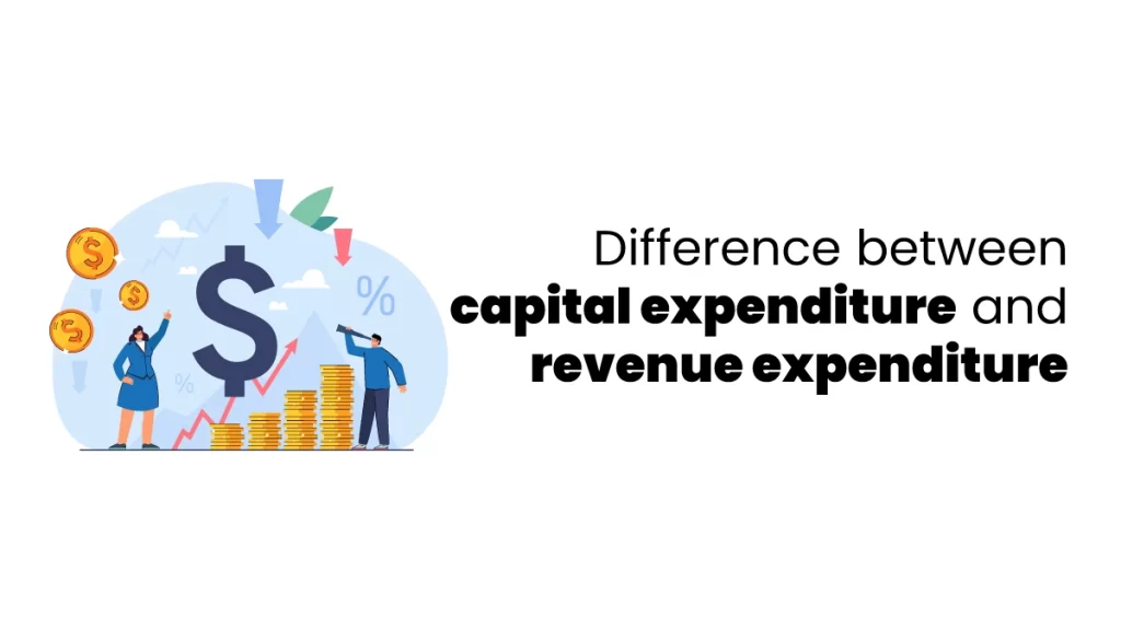 featured image showing difference between Capital Expenditure and Revenue Expenditure