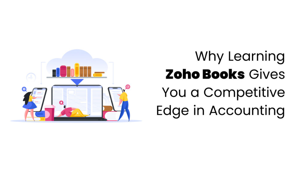 Why Learning Zoho Books Gives You a Competitive Edge in Accounting-blog featured image