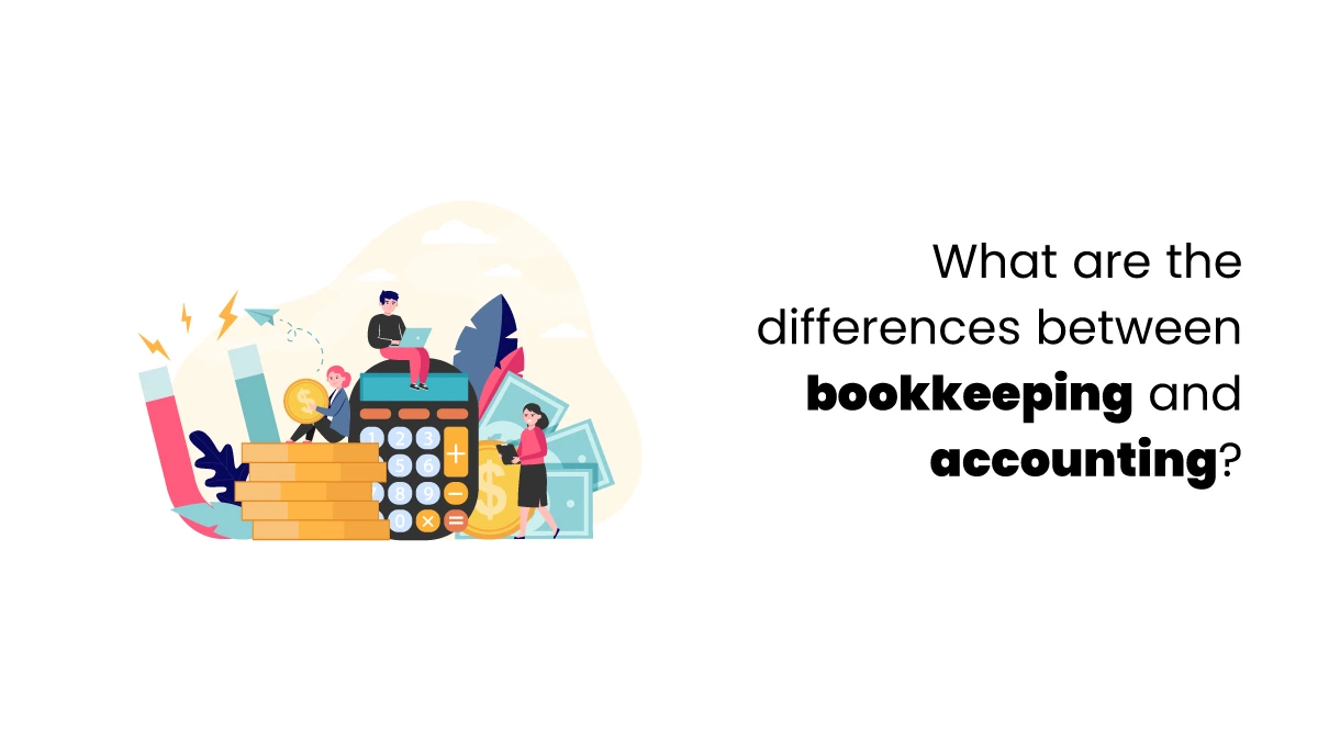 What are the differences between bookkeeping and accounting?