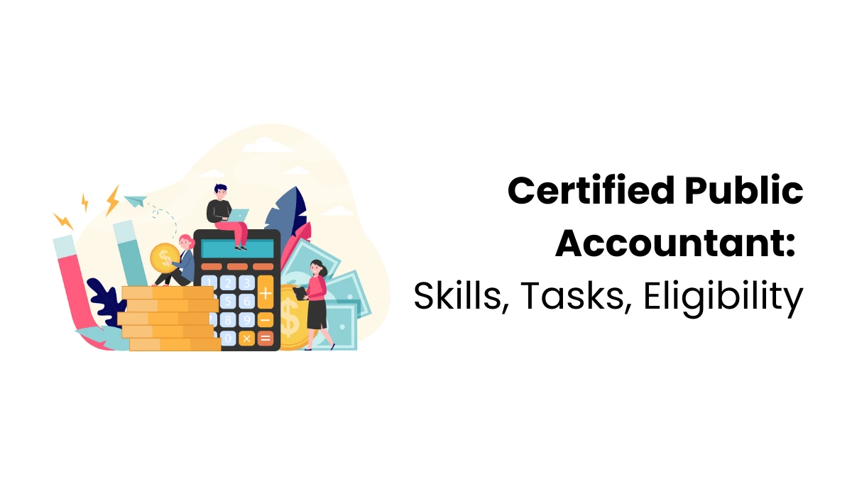 Certified Public Accountant: Skills, Tasks, Eligibility