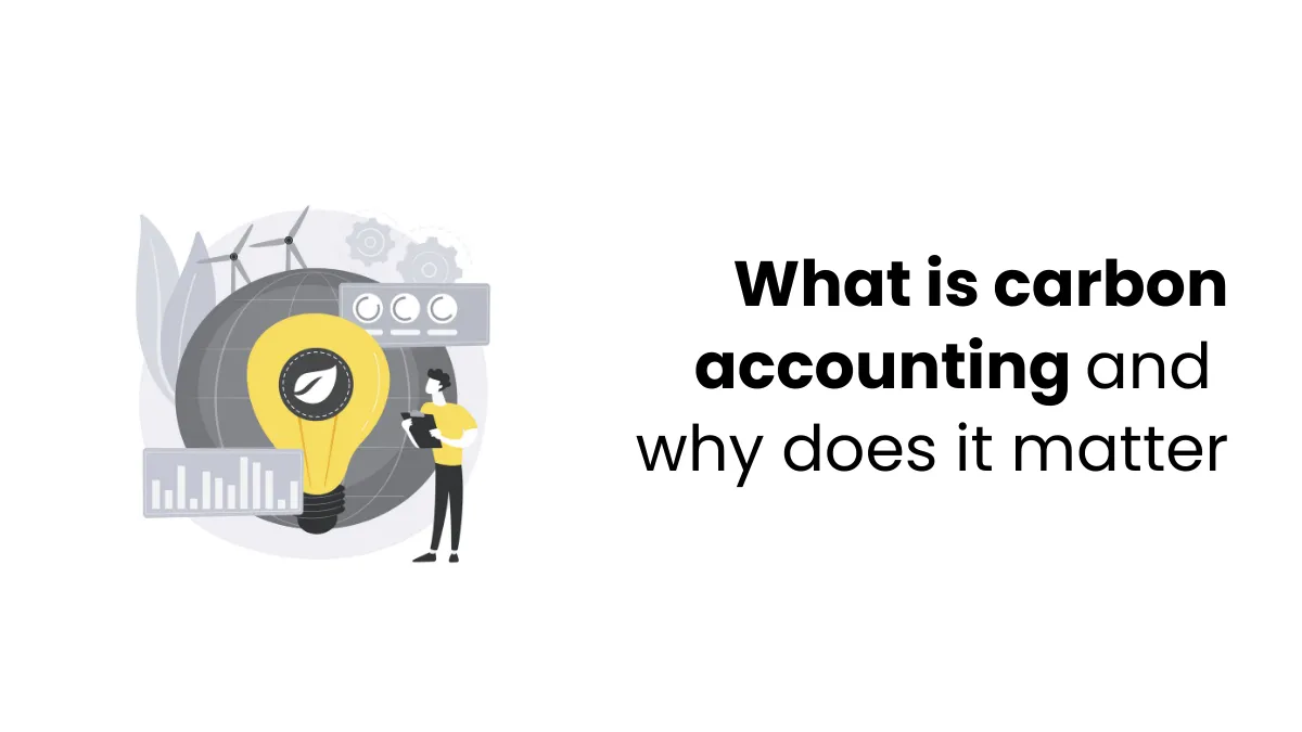 What is carbon accounting, and why does it matter
