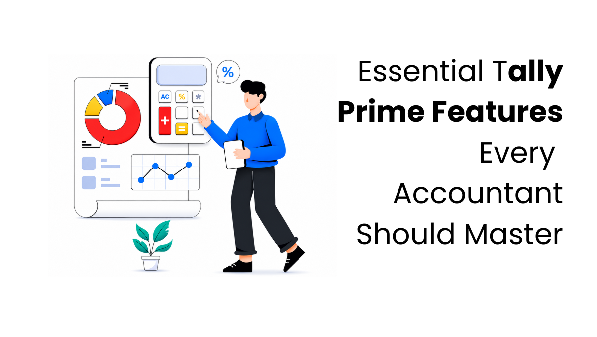 Essential Tally Prime Features Every Accountant Should Master